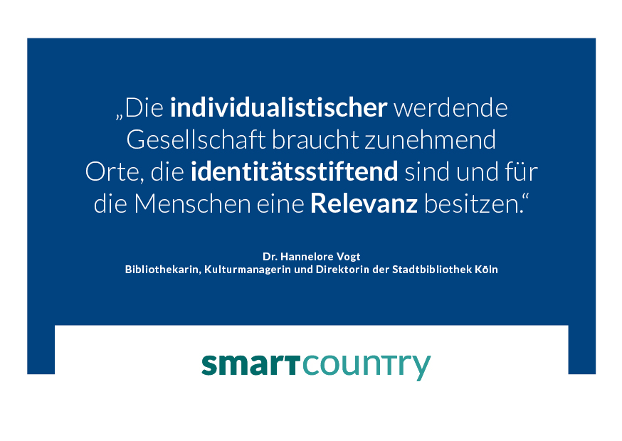 "Die individualistischer werdende Gesellschaft braucht zunehmend Orte, die identitätsstiftend sind und für die Menschen eine Relevanz besitzen." Dr. Hannelore Vogt